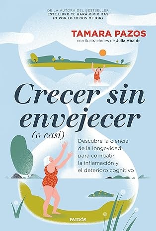 Crecer sin envejecer (o casi): descubre la ciencia de la longevidad para combatir la inflamación y el deterioro cognitivo