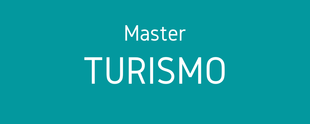 Máster Universitario en Planificación y Gestión de Destinos y Productos Turísticos